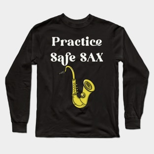 Practice Safe Sax Long Sleeve T-Shirt